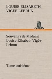 Cover von Souvenirs de Madame Louise-Élisabeth Vigée-Lebrun, Tome troisième
