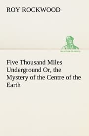 Cover von Five Thousand Miles Underground Or, the Mystery of the Centre of the Earth