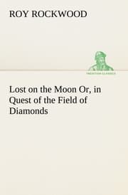 Cover von Lost on the Moon Or, in Quest of the Field of Diamonds