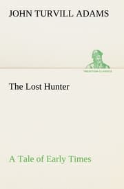 Cover von The Lost Hunter A Tale of Early Times