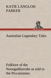 Cover von Australian Legendary Tales: folklore of the Noongahburrahs as told to the Piccaninnies