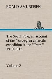 Cover von The South Pole; an account of the Norwegian antarctic expedition in the 'Fram,' 1910-1912 - Volume 2