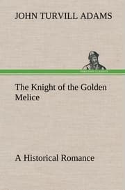 Cover von The Knight of the Golden Melice A Historical Romance