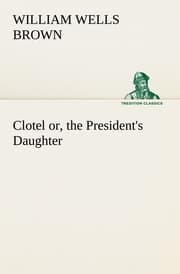 Cover von Clotel; or, the President's Daughter
