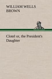 Cover von Clotel; or, the President's Daughter