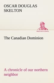 Cover von The Canadian Dominion a chronicle of our northern neighbor