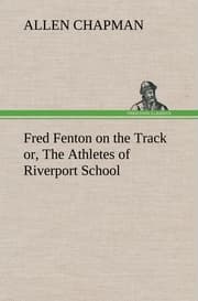 Cover von Fred Fenton on the Track or, The Athletes of Riverport School