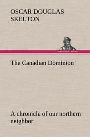 Cover von The Canadian Dominion a chronicle of our northern neighbor