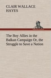 Cover von The Boy Allies in the Balkan Campaign Or, the Struggle to Save a Nation