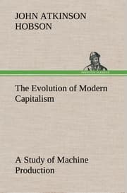 Cover von The Evolution of Modern Capitalism A Study of Machine Production
