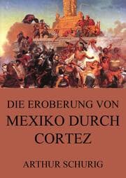 Cover von Die Eroberung von Mexiko durch Cortez