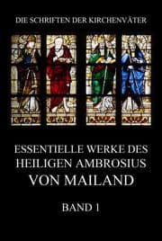 Cover von Essentielle Werke des Heiligen Ambrosius von Mailand, Band 1