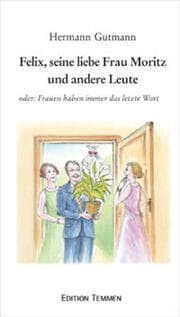 Cover von Felix, seine liebe Frau Moritz und andere Leute