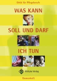 Cover von Was kann, soll und darf ich tun?, Ethik für Pflegeberufe, Themenheft