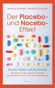Cover von Der Placebo- und Nocebo-Effekt: Illusion, Fakten und die Realität: Wie positive oder negative Gedanken die Gesundheit und unser Leben beeinflussen