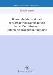Cover von Konzernbetriebsrat und Konzernbetriebsvereinbarung in der Betriebs- und Unternehmensumstrukturierung