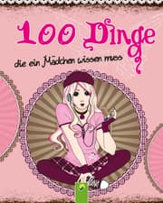 Cover von 100 Dinge die ein Mädchen wissen muss