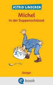 Cover von Michel aus Lönneberga 1. Michel in der Suppenschüssel