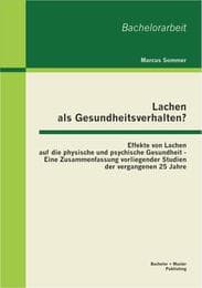 Cover von Lachen als Gesundheitsverhalten?: Effekte von Lachen auf die physische und psychische Gesundheit - Eine Zusammenfassung vorliegender Studien der vergangenen 25 Jahre