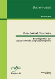 Cover von Geo Social Business: Eine Möglichkeit der streuverlustfreien Zielgruppenansprache