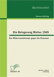 Cover von Die Belagerung Maltas 1565: Der Widerstandskampf gegen die Osmanen