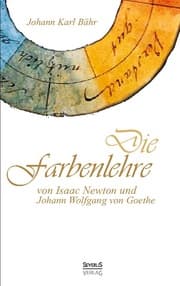 Cover von Die Farbenlehre von Isaac Newton und Johann Wolfgang von Goethe