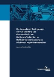 Cover von Die besonderen Bedingungen der Abscheidung von diamantähnlichen Kohlenstoffschichten in Hohlkathodenanordnungen mit hohen Aspektverhältnissen