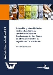 Cover von Entwicklung eines bleifreien; niedrigschmelzenden und hochbrechenden Spezialglases für den Einsatz als Streuschichtmatrix in organischen Leuchtdioden