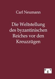 Cover von Die Weltstellung des byzantinischen Reiches vor den Kreuzzügen