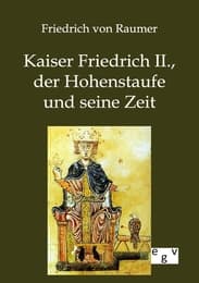 Cover von Kaiser Friedrich II., der Hohenstaufe und seine Zeit