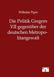 Cover von Die Politik Gregors VII gegenüber der deutschen Metropolitangewalt