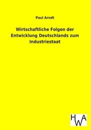Cover von Wirtschaftliche Folgen der Entwicklung Deutschlands zum Industriestaat
