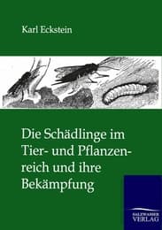 Cover von Die Schädlinge im Tier- und Pflanzenreich und ihre Bekämpfung
