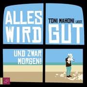 Cover von Alles wird gut - Und zwar morgen!