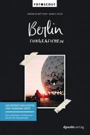 Cover von Berlin fotografieren - Architekturschätze und geheime Orte