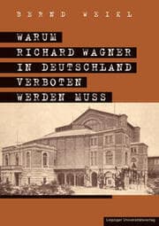 Cover von Warum Richard Wagner in Deutschland verboten werden muss