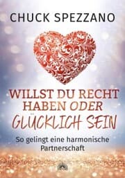 Cover von Willst Du Recht haben oder glücklich sein: So gelingt eine harmonische Partnerschaft