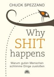 Cover von WHY SHIT HAPPENS: Warum guten Menschen schlimme Dinge zustoßen