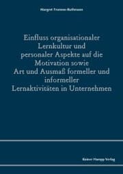 Cover von Einfluss organisationaler Lernkultur und personaler Aspekte auf die Motivation sowie Art und Ausmaß formeller und informeller Lernaktivitäten in Unternehmen