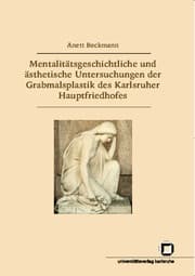 Cover von Mentalitätsgeschichtliche und ästhetische Untersuchungen der Grabmalsplastik des Karlsruher Hauptfriedhofs