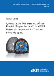 Cover von Quantitative MR Imaging of the Electric Properties and Local SAR based on Improved RF Transmit Field Mapping