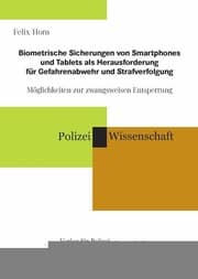 Cover von Biometrische Sicherungen von Smartphones und Tablets als Herausforderung für Gefahrenabwehr und Strafverfolgung