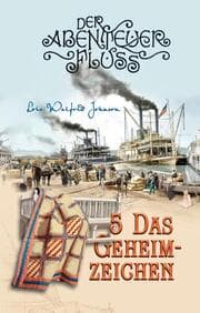Cover von Der Abenteuer-Fluss 5 - Das Geheimzeichen