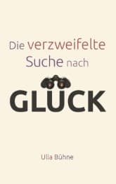 Cover von Die verzweifelte Suche nach Glück