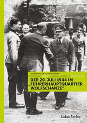 Cover von Der 20. Juli 1944 im 'Führerhauptquartier Wolfschanze'