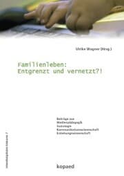Cover von Familienleben: Entgrenzt und vernetzt?