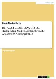 Cover von Die Produktqualität als Variable des strategischen Marketings: Eine kritische Analyse der PIMS-Ergebnisse