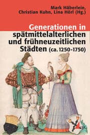Cover von Generationen in spätmittelalterlichen und frühneuzeitlichen Städten (ca. 1250-1750)