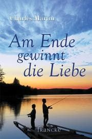 Cover von Am Ende gewinnt die Liebe