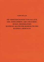 Cover von Die Viereckschanzen von Sallach, Gde. Geiselhöring, Lkr. Straubing-Bogen, Niederbayern im Spiegel keltischer Besiedlung des Kleinen Labertales